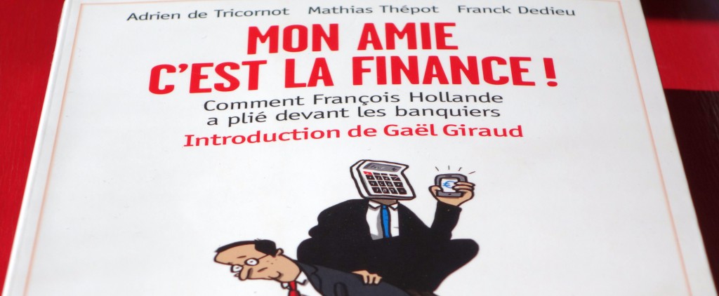 "Mon amie c'est la Finance !", par Adrien de Tricornot, Mathias Thépot et Franck Dedieu, éditions Bayard 2014.